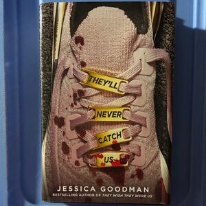 They’ll never catch us - Jessica Goodman